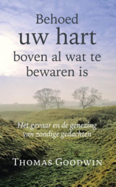 Goodwin, Thomas-Behoed uw hart boven al wat te bewaren is (nieuw)