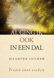 Luther, Maarten-Al ging ik ook in een dal, troost voor zieken (nieuw)