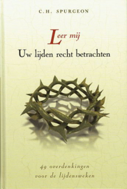 Spurgeon, C.H.-Leer mij Uw lijden recht betrachten