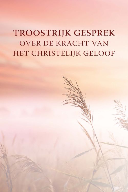 Teellinck, Willem-Troostrijk gesprek over de kracht van het christelijk geloof (nieuw)