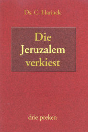 Harinck, Ds. C.-Die Jeruzalem verkiest