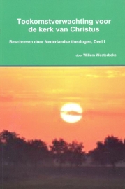 Westerbeke, Willem-Toekomstverwachting voor de kerk van Christus (deel 1) (nieuw)