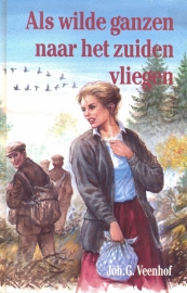 Veenhof, Joh. G.-Als wilde ganzen naar het zuiden vliegen (deel 1)