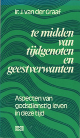 Graaf, Ir. J. van der-Te midden van tijdgenoten en geestverwanten