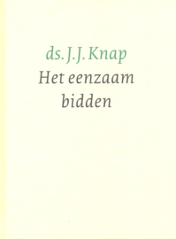 Knap, Ds. J.J.-Het eenzaam bidden
