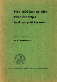 Corenwijck, Eva-Hoe 1600 jaar geleden twee broertjes in Abessynie kwamen