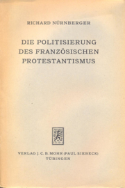 Nurnberger, Richard-Die Politisierung des Franzosischen Protestantismus