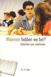 Labee, Ds. B.-Waarover hebben we het?