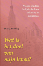 Budding, Ds. D.J.-Wat is het doel van mijn leven?