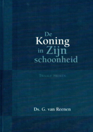 Reenen, Ds. G. van-De Koning in Zijn schoonheid