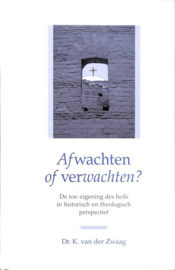 Zwaag, Dr. K. van der-Afwachten of verwachten?