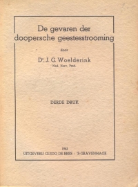 Woelderink, Ds. J.G.-De gevaren der doopersche geestesstroming