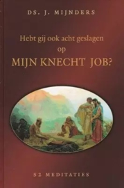 Mijnders, Ds. J.-Hebt gij ook acht geslagen op mijn knecht Job?