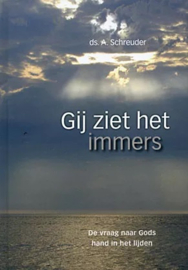 Schreuder, Ds. A.-Gij ziet het immers (nieuw)