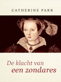 Parr, Catherine-De klacht van een zondares (nieuw)