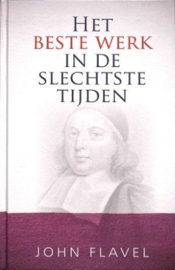 Flavel, John-Het beste werk in de slechtste tijden (nieuw)