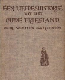 Riesen, Wouter van-Een liefdeshistorie uit het oude Friesland