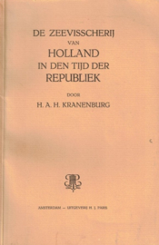 Kranenburg, H.A.H.-De Zeevisscherij van Holland in den tijd der Republiek
