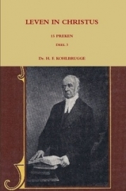 Kohlbrugge, Dr. H.F.-Preken deel 3, Leven in Christus (nieuw)