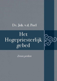 Poel, Ds. Joh. van der-Het Hogepriesterlijk gebed (nieuw)