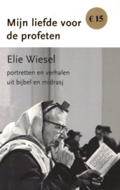 Wiesel, Elie-Mijn liefde voor de profeten