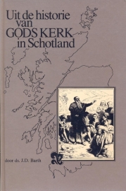 Barth, Ds. J.D.-Uit de historie van Gods Kerk in Schotland
