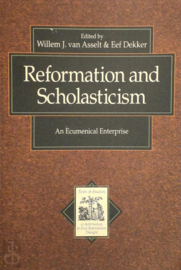 Asselt, Willem J. van-Reformation and Scholasticism