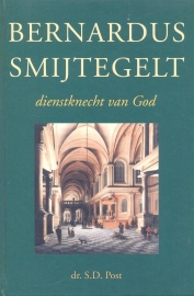 Post, Dr. S.D.-Bernardus Smijtegelt, diensknecht van God