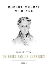 M'Cheyne, Robert Murray-Preken over de Brief aan de Hebreeën (deel 3) (nieuw)