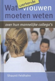 Feldhahn, Shaunti-Wat werkende vrouwen moeten weten over hun mannelijke collega's (nieuw)