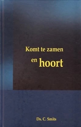 Smits, Ds. C.-Komt te zamen en hoort