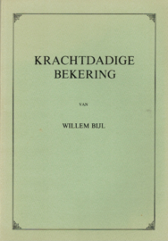 Bijl, Willem-Krachtdadige bekering