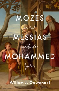Ouweneel, Willem J.-Mozes, Messias, Mohammed (nieuw)