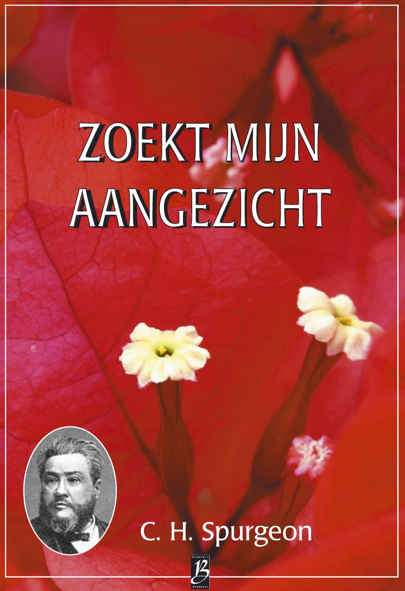 Spurgeon, C.H.-Zoekt Mijn aangezicht