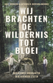 Boersema, Jan J. & Boersema-Bremmer, Anthonia-Wij brachten de wildernis tot bloei (nieuw)