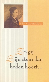 MacCheyne, Robert Murray-Zo gij Zijn stem dan heden hoort...