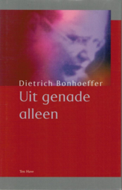 Bonhoeffer, Dietrich-Uit genade alleen