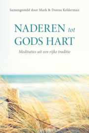 Kelderman, Mark & Donna (samenst.)-Naderen tot Gods hart (nieuw)