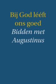 Augustinus-Bij God lééft ons goed (nieuw)