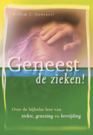Ouweneel, Willem J.-Geneest de zieken!