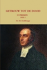 Kohlbrugge, Dr. H.F.-Preken deel 1, Getrouw tot de dood (nieuw)