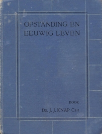 Knap Czn, Ds. J.J.-Opstanding en eeuwig leven
