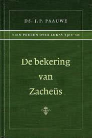 Paauwe, Ds. J.P.-De bekering van Zacheus (nieuw)