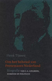 Tijssen, Henk-Om het behoud van protestants Nederland (nieuw)
