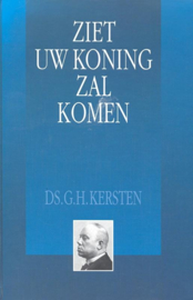 Kersten, Ds. G.H.-Ziet uw Koning zal komen