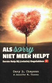 Chapman, Gary & Thomas, Jennifer M.-Als sorry niet meer helpt (nieuw)