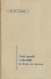 Lamain, Ds. W.C.-Gods genade verheerlijkt in leven en sterven