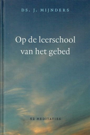 Mijnders, Ds. J.-Op de leerschool van het gebed (nieuw)