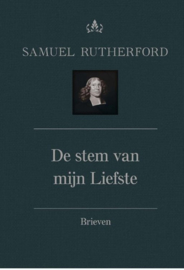 Rutherford, Samuel-De stem van mijn Liefste; Brieven deel 1 (nieuw)