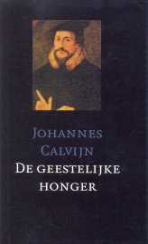 Calvijn, Johannes-De geestelijke honger